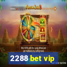 2288 bet vip